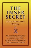 The Inner Secret: That Something Within by