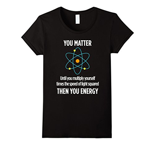 Womens You Matter You Energy Funny Physicist Physics Lover T Shirt Large Black