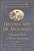 Dreaming with the Archangels: A Spiritual Guide to Dream Journeying by Linda Miller-Russo, Peter Miller-Russo