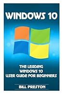 Windows 10: The Leading Windows 10 User Guide for Beginners 1517230586 Book Cover