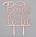 Bride to Be Cake Topper, Bridal Shower, Engagement Party Decoration (Rose Gold)