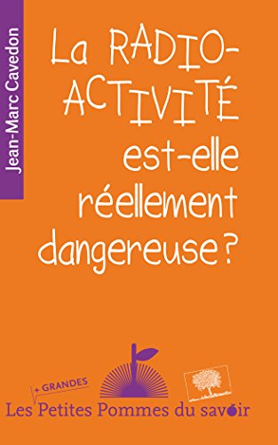 La  radioactivité est-elle réellement dangereuse ?