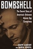 Bombshell : The Secret Story of America's Unknown Atomic Spy Conspiracy by 