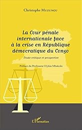 La  Cour pénale internationale face à la crise en République démocratique du Congo