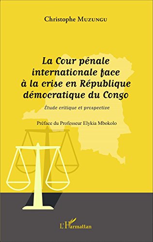 La  Cour pénale internationale face à la crise en République démocratique du Congo