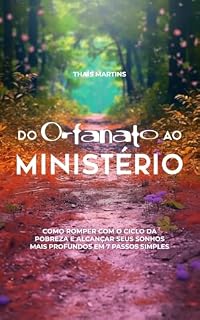 Livro Do Orfanato ao Ministério: Como romper com o ciclo da pobreza e alcançar seus sonhos mais profundos em 7 passos simples