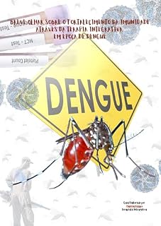 Livro BREVE OLHAR SOBRE O FORTALECIMENTO DA IMUNIDADE - ATRÁVES DA TERAPIA INTEGRATIVA EM ÉPOCA DE DENGUE: GUIA DE TERAPIAS NATURAIS EM ÉPOCA DE DENGUE