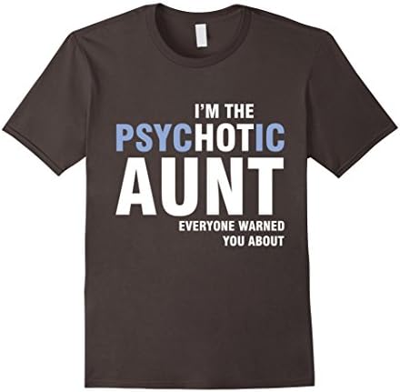 Men's I'm the psychotic Aunt everyone warned you about T Shirt 2XL Asphalt
