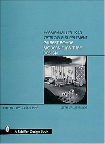 Herman Miller 1940 Catalog & Supplement: Gilbert Rohde Modern Furniture Design (Schiffer Book for Co by 