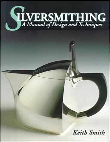 Silversmithing-Manual of Design and Technique: A Manual of Design and Techniques, by Keith Smith Silversmithing-Manual of Design and Technique: A Manual of Design and Techniques, by Keith Smith