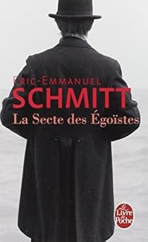 La Secte des égoïstes - Eric-Emmanuel Schmitt - Babelio