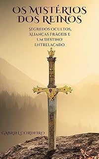 Livro Os Mistérios dos Reinos : Segredos Ocultos, Alianças Frágeis e um Destino Entrelaçado