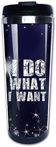 Stainless Steel Coffee Travel Mug Insulated Cup I Do What I Want Big Words