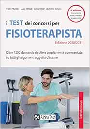 I test dei concorsi per fisioterapista. Oltre 1300 domande risolte e ampiamente commentate su tutti gli argomenti oggetto d'esame (TestProfessionali)