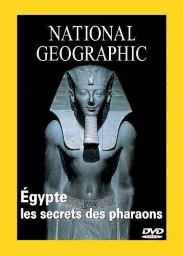 National Geographic - Egypte, Les Secrets Des Pharaons