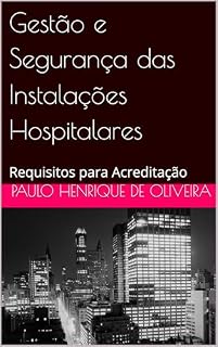 Livro Gestão e Segurança das Instalações Hospitalares : Requisitos para Acreditação