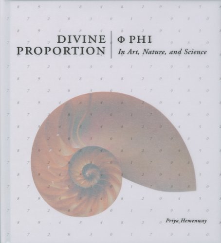 Divine Proportion: Phi In Art, Nature, and Science by Priya Hemenway published by Sterling (2005)