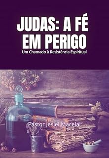 Livro Judas: A Fé em Perigo : Um Chamado à Resistência Espiritual