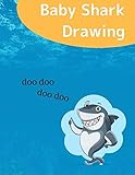 Baby Shark Drawing: Sing a song, Dancing and Creating Own Sharks Family, For Toddlers and Kids to Do by 