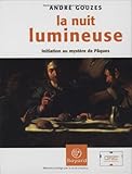 La Nuit lumineuse : Initiation au mystÃ¨re de PÃ¢ques by 