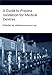 A Guide to Process Validation for Medical Devices