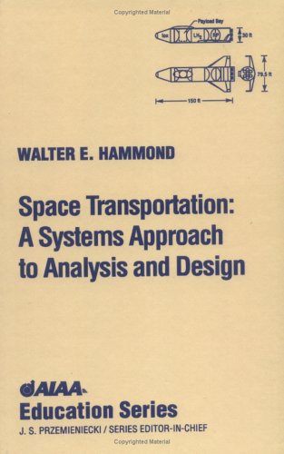 Space Transportation: A Systems Approach to Analysis and Design (Aiaa Education Series)