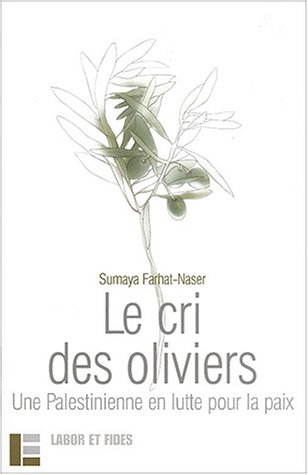 Le cri des oliviers: une Palestinienne en lutte pour la paix