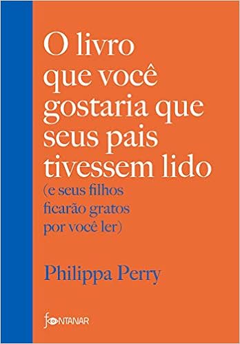 O livro que você gostaria que seus pais tivessem lido: (e seus filhos ficarão gratos por você ler) - 9788584391608 - Livros na Amazon Brasil