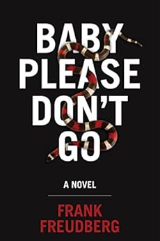 Baby Please Don't Go: A Novel by [Freudberg, Frank]