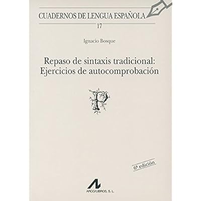 Repaso de sintaxis tradicional: ejercicios de autocomprobación (Cuadernos de lengua española) Repaso de sintaxis tradicional: ejercicios de autocomprobación (Cuadernos de lengua española)
