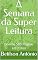 Livro A Semana da Super Leitura : Domine 500 Páginas em 7 Dias