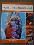 The Physical Education Activity Handbook, Schmottlach, Neil and McManama, Jerre, 0205344011