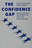 The Confidence Gap : Business, Labor and Government in the Public Mind, Lipset, Seymour Martin and Schneider, William, 0801830443