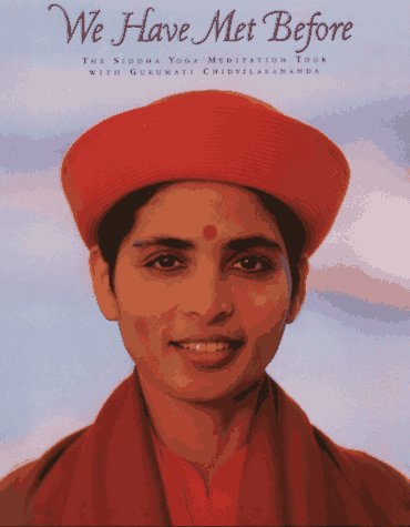 We Have Met Before: The Siddha Yoga Meditation Tour With Gurumayi Chidvilasananda