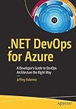 .NET DevOps for Azure: A Developer's Guide to DevOps Architecture the Right Way by Jeffrey Palermo