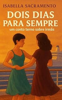 Livro Dois Dias Para Sempre: Um conto terno sobre irmãs