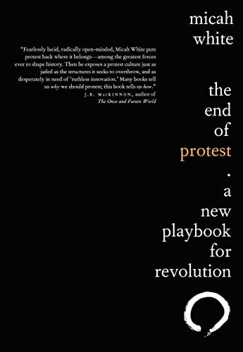 The End of Protest: A New Playbook for Revolution