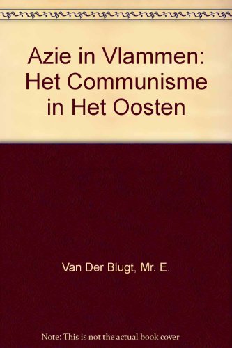 Azie in Vlammen: Het Communisme in Het Oosten