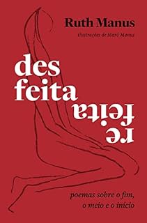 Livro Desfeita, refeita: Poemas sobre o fim, o meio e o início