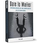 Dare to Matter: Choosing an Unstuck and Unapologetic Life of Significance