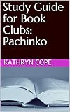 Study Guide for Book Clubs: Pachinko (Study Guides for Book Clubs 36) by Kathryn Cope
