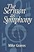 The Sermon As Symphony: Preaching the Literary Forms of the New Testament by