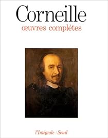 Oeuvres complètes - Intégrale Seuil - Pierre Corneille - Babelio