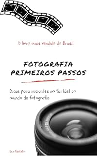 Livro Fotografia Primeiros Passos: Domine a Arte da Fotografia