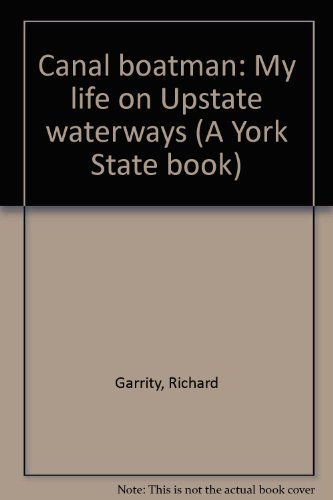 Canal Boatman: My Life on Upstate Waterways (York State Books)