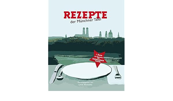 Benedikt L Rezepte Der Munchner Tafel 9783981142549 Amazon Com