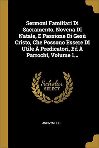 Novena Di Natale.Buy Sermoni Familiari Di Sacramento Novena Di Natale E Passione Di Ges Cristo Che Possono Essere Di Utile Predicatori Ed Parrochi Volume 1 Book Online At Low Prices In India Sermoni