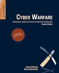 Cyber Warfare: Techniques, Tactics and Tools for