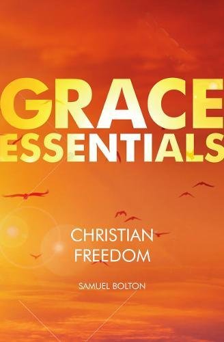 Christian Freedom (Grace Essentials)