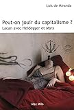 Peut-on jouir du capitalisme ? : Lacan avec Heidegger et Marx by